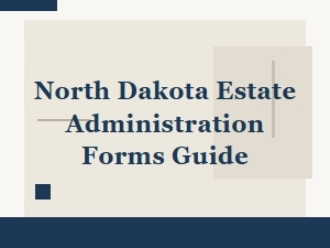 North Dakota Estate Administration Forms Guide