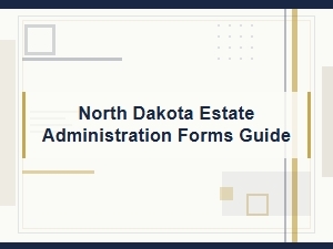 North Dakota Estate Administration Forms Guide
