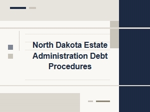 North Dakota Estate Debt Settlement Procedures