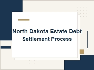 North Dakota Estate Debt Settlement Process