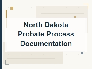North Dakota Probate Process Documentation