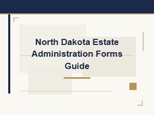 North Dakota Estate Administration Forms Guide