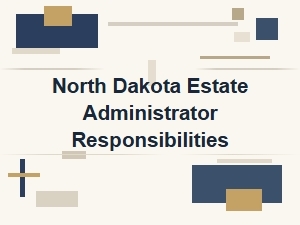 North Dakota Estate Administrator Responsibilities