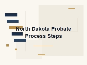 North Dakota Probate Process Steps Explained