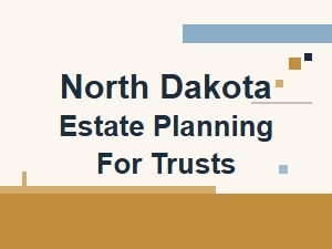 North Dakota Trust Administration Steps