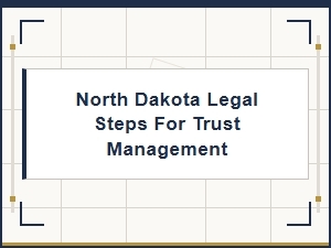 North Dakota Trust Administration Steps